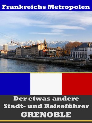 cover image of Grenoble--Der etwas andere Stadt- und Reiseführer--Mit Reise--Wörterbuch Deutsch-Französisch